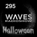 WAVES #295 - HALLOWEEN SPECIAL by BLACKMARQUIS - 1/11/20