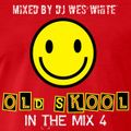 Dj WesWhite - Old Skool In The Mix Four
