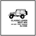 Classic Lover Best Mix - Hip Hop , RnB , Reggae