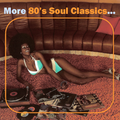 More 80's Soul Classics...