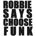 Robbie Says Choose Funk
