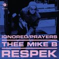 Ignored Prayers x Thee Mike B - Respek Mixtape (IP.SS.01)