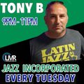 TONY B / THE JAZZ INCORPORATED RADIO SHOW / 28/03/2023 / LMR RADIO / www.londonmusicradio.com