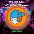 A Rap Mix with No Theme