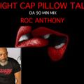 PILLOW TALK HOME ALONE DA NIGHT CAP (ROC ANTHONY) MAY 2020