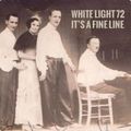 White Light 72 - It's A Fine Line