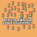 Disco Tang ( An Essential Part of your Day ) DJ Alex Gutierrez