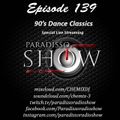 PARADISSORADIOSHOW@EPISODE 139 DANCE 90'S CLASSICS