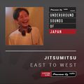 Jitsumitsu - East To West #016 (Underground Sounds of Japan)