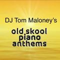 DJ Tom Maloney Old Skool Piano Anthems