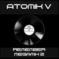 Atomik-V - Remember Megamix 2