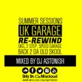 Summer Sessions UK Garage Re-Rewind UKG, 2 Step, Speed Garage Back 2 Da Old Skool @DJASTONISH