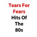 Tears For Fears Hits Of The 80s