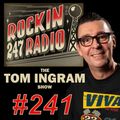 Tom Ingram Show #241 - Rockin 247 Radio