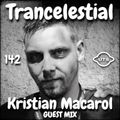 Trancelestial 142 (Kristian Macarol Guest Mix)