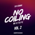 NO COILING MIXAPE VOL 2 BY DJ K CraKK @djkcrakk