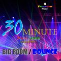 30-Minute BIG ROOM / BOUNCE Mini-Jam (August2016)