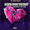 Scars From The Past Dancehall Mix 2022
