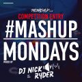 #Mashupmonday week 8 Competition Mixed by DJ Nick Ryder