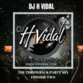 DJ H VIDAL PRESENTS: THE THROWBACK PARTY MIX EPISODE TWO