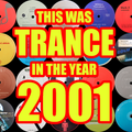 This Was TRANCE In The Year 2001  *Perfecto, Vandit, JOOF, Silver Planet, ID&T, Fluid UK and more*