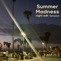 Summer Madness Night Edit (Remasterd)
