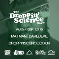 Droppin' Science Show Aug/Sept 2015 ft. Matman & Daredevil