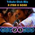 Lady Gaga & Bradley Cooper - A STAR IS BORN (adr23mix) Special DJs Editions DEEP'N DANCE VERSION