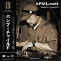 APRIL.matt/mixed by DJ BambooChild