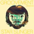 GROOVEMENT // Star Slinger / 28NOV10
