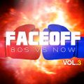 FaceOff_ 80's vs. Now, Vol. 3