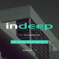 Indeep 01 | Deep House Series | Exclusive For Select Subscribers | This Episode Free For All