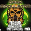 Techno Hardcore Industrial Mix I From DJ DARK MODULATOR