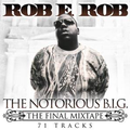 DJ Rob E Rob - The Notorious B.I.G. : The Final Mixtape
