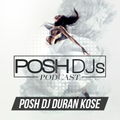 POSH DJ Duran Kose 8.23.22 (CLEAN) // **DEBUT MIX**