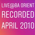 Live@BA Orient (Recorded April 2010)