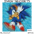 DARK SECRETS EP - 06 GOING DEEP WITH SONIC