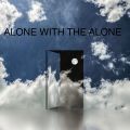 Alone with the Alone
