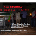 King Sturgav @ Prison Oval 1 Jun 2014 (Uroy-Trees-Chaplin -Twitch-Donovan) DBcd