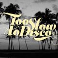 Too Slow to Disco - Fleur Tropicale (A Virtual Holiday)
