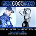Peter Rauhofer Ft. BRITNEY SPEARS (adr23mix) Hot Mix!