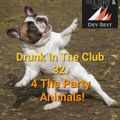 Drunk In The Club 32-4 The Party Animals! (vocal house 8/20/22)
