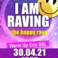 Eric SSL warm up I AM RAVING the happy rave 2021