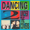 DANCING UNDER THE COVERS Vol. 2  CLASSIC 80s-70s-60s HITS! (remade dance hits by '80s-'90s artists)