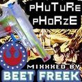 PHUTURE PHORZE  mixxxed by  BEET FREEK