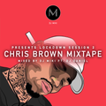 Lockdown Session 2 - Chris Brown Mix - DJ MIki ft DJ Daniel.