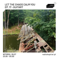 RADIO KAPITAŁ: Let the Chaos Calm You: ep. 17 - GuitArt (2022-07-26)