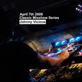 Johnny Vicious - Classic Mixshow Series - April 7th 2009