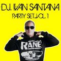 DJ Ivan Santana - Party Set Mix Vol 1 (Section Party All Night)