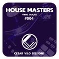 Cesar Vilo Sessions #004 - House Masters